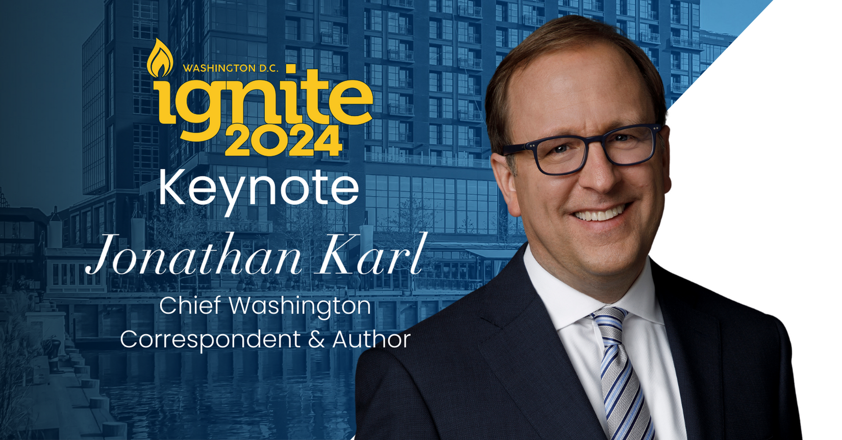 Jonathan Karl added as IGNITE Keynote